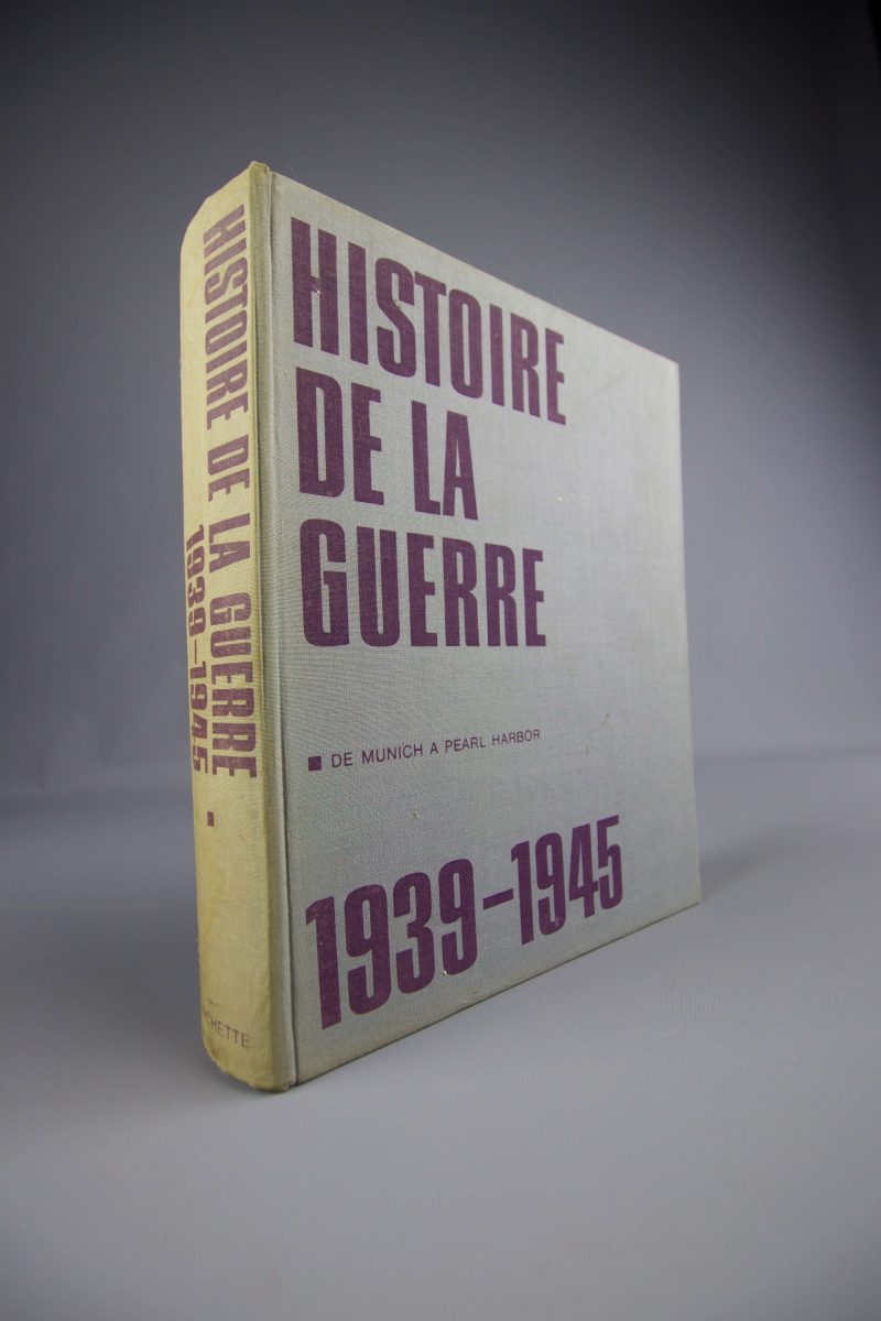 Histoire de la guerre 1939-1945. Tome I : De Munich à Pearl-Harbor